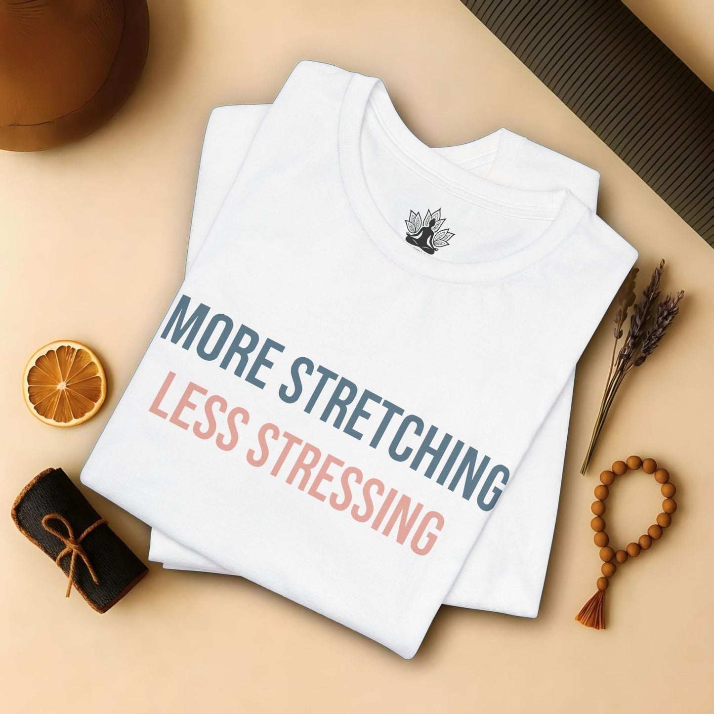 More Stretching Less Stressing Tee