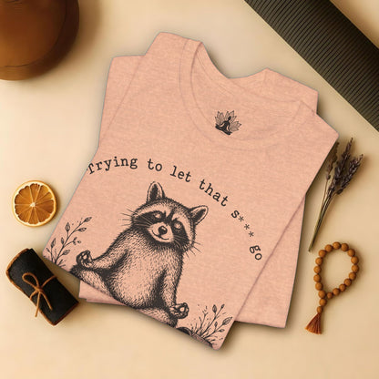 Trying To Let It Go Raccoon Tee