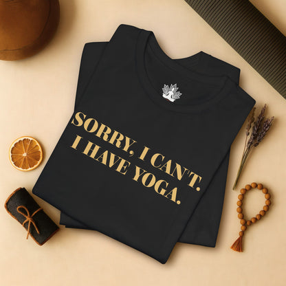 Sorry I Can’t, I Have Yoga Tee
