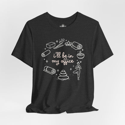 I'll Be In My Office Tee