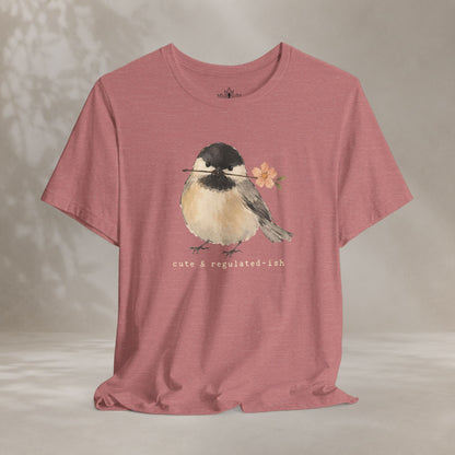 Cute & Regulated-ish Chickadee Tee