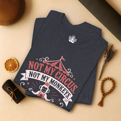 Not My Circus, Not My Monkeys Tee