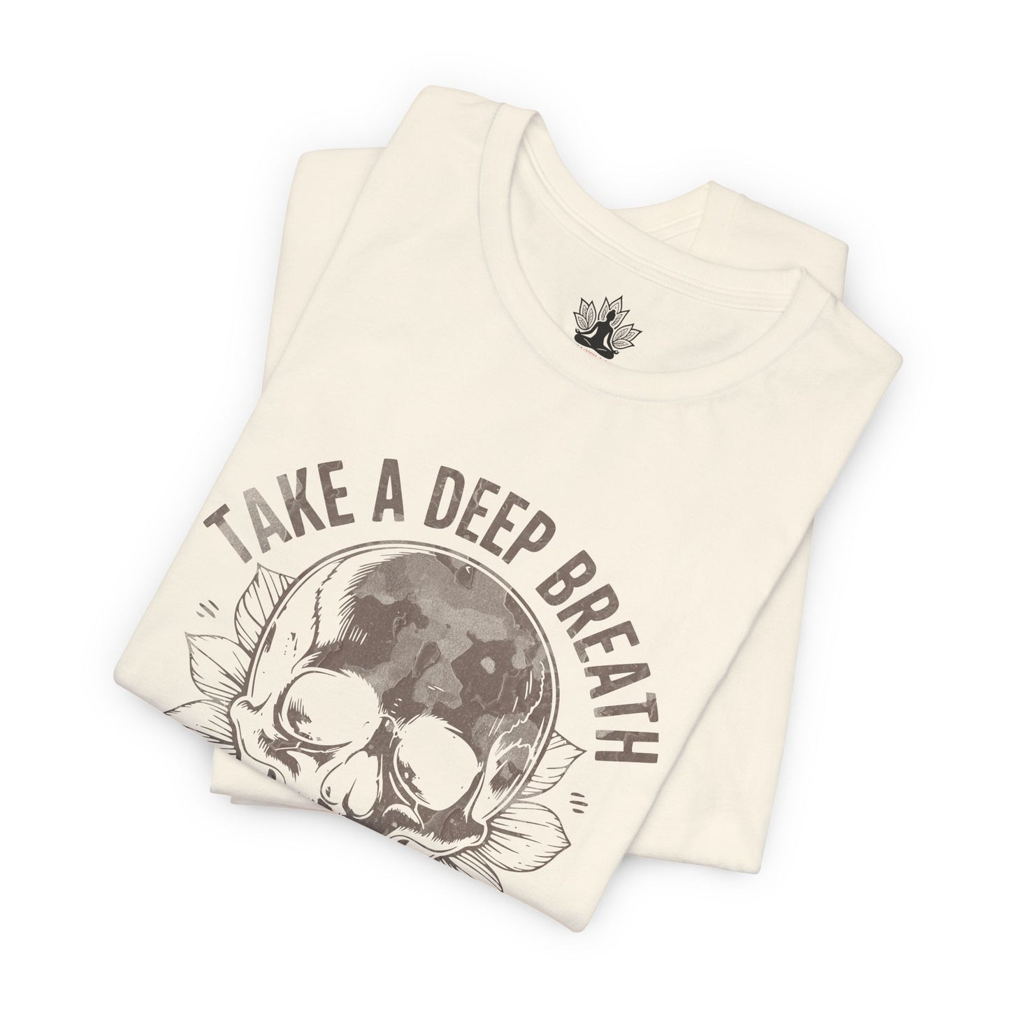 Take a Deep Breath - Unclench Your Jaw Skull Tee