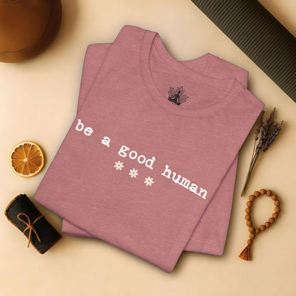 Be A Good Human Daisy Tee