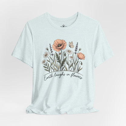 Earth Laughs in Flowers – Mindful Floral Quote Tee