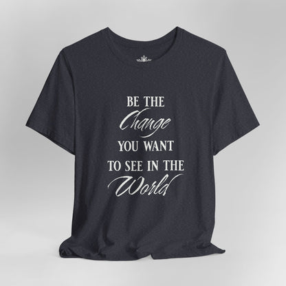 Be the Change – Mindful Living Tee