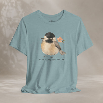 Cute & Regulated-ish Chickadee Tee