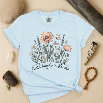 Earth Laughs in Flowers – Mindful Floral Quote Tee