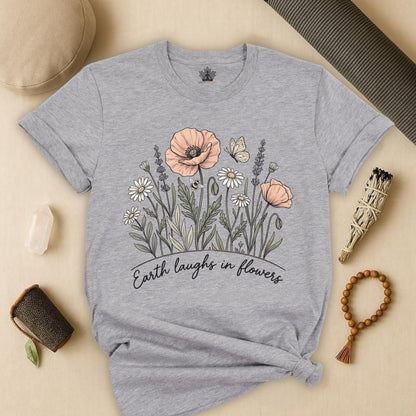 Earth Laughs in Flowers – Mindful Floral Quote Tee