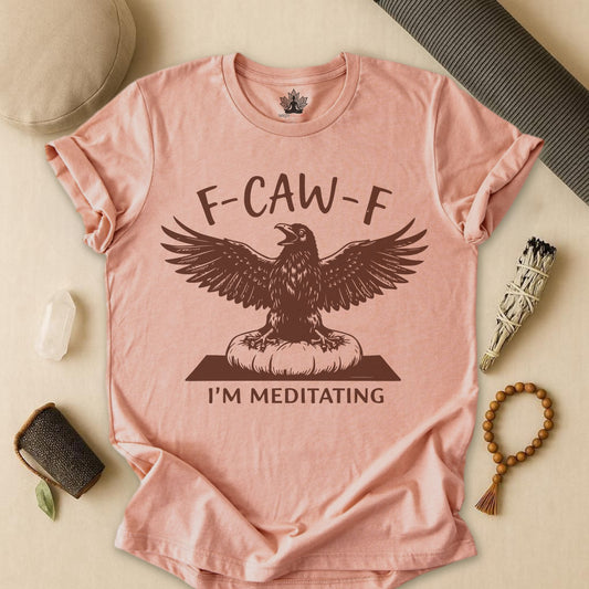 F-CAW-F I'm Meditating