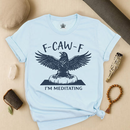 F-CAW-F I'm Meditating