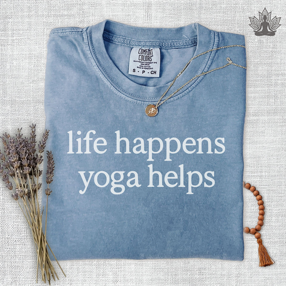 Life Happens Yoga Helps Comfort Colors Tee