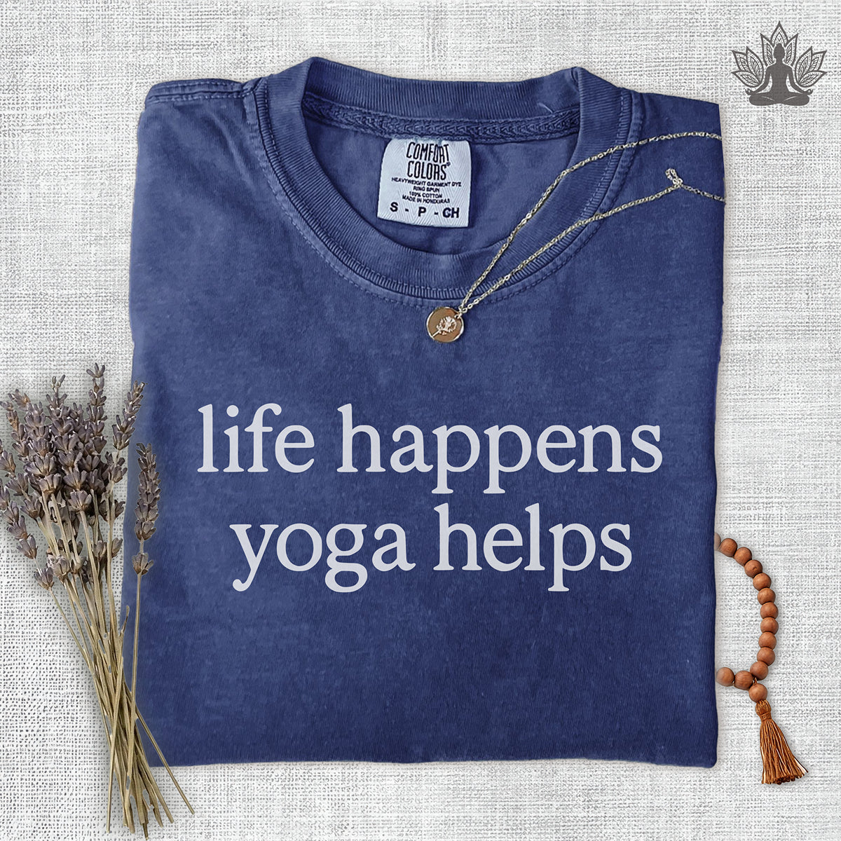 Life Happens Yoga Helps Comfort Colors Tee