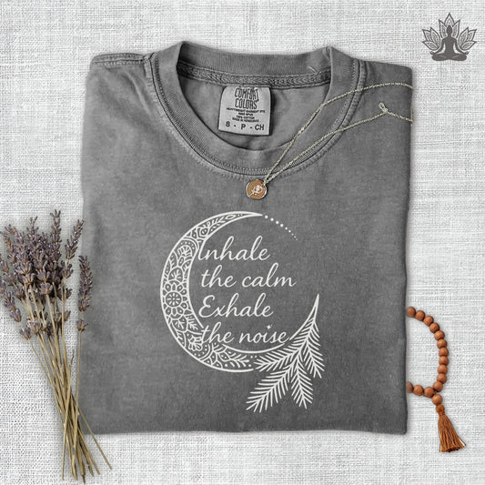 Inhale the Calm, Exhale the Noise Comfort Colors Tee