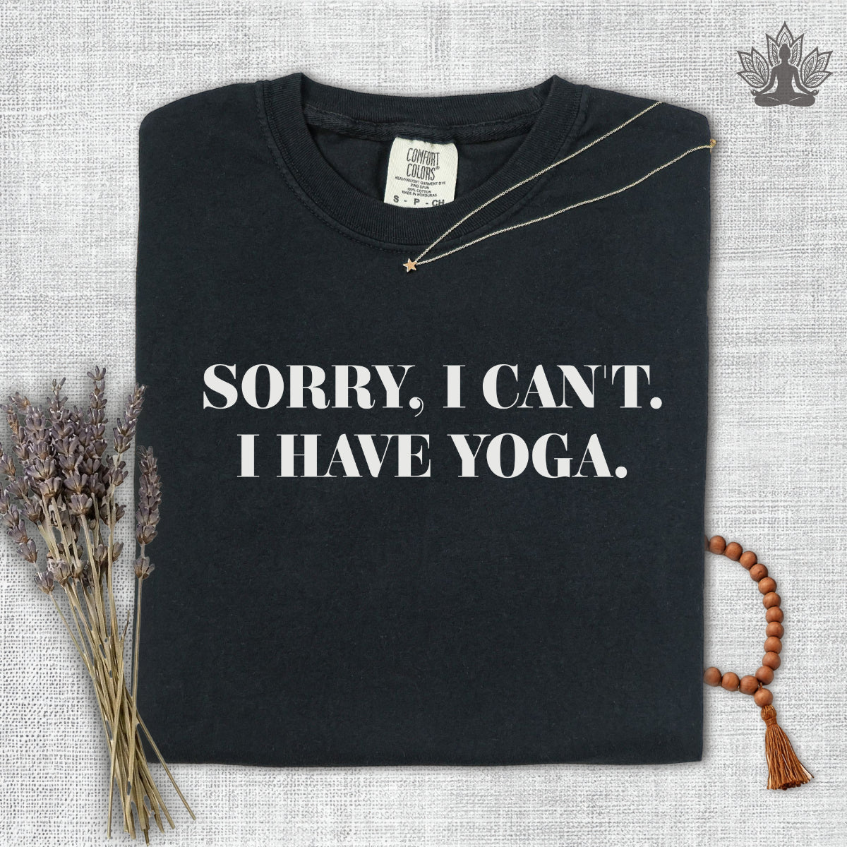 Sorry I Can't, I Have Yoga Comfort Colors Tee