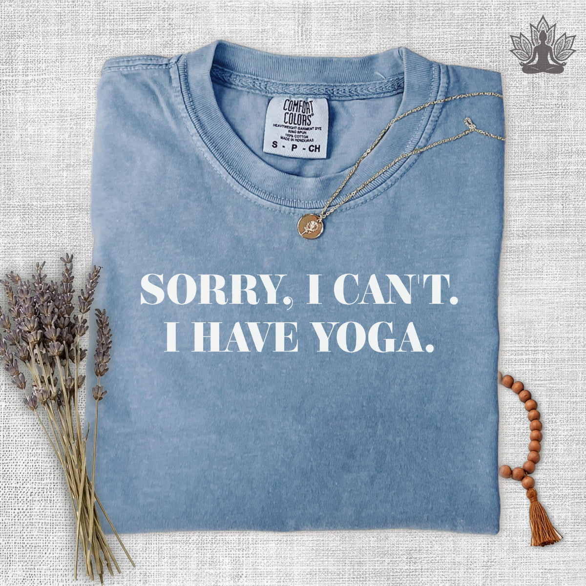 Sorry I Can't, I Have Yoga Comfort Colors Tee