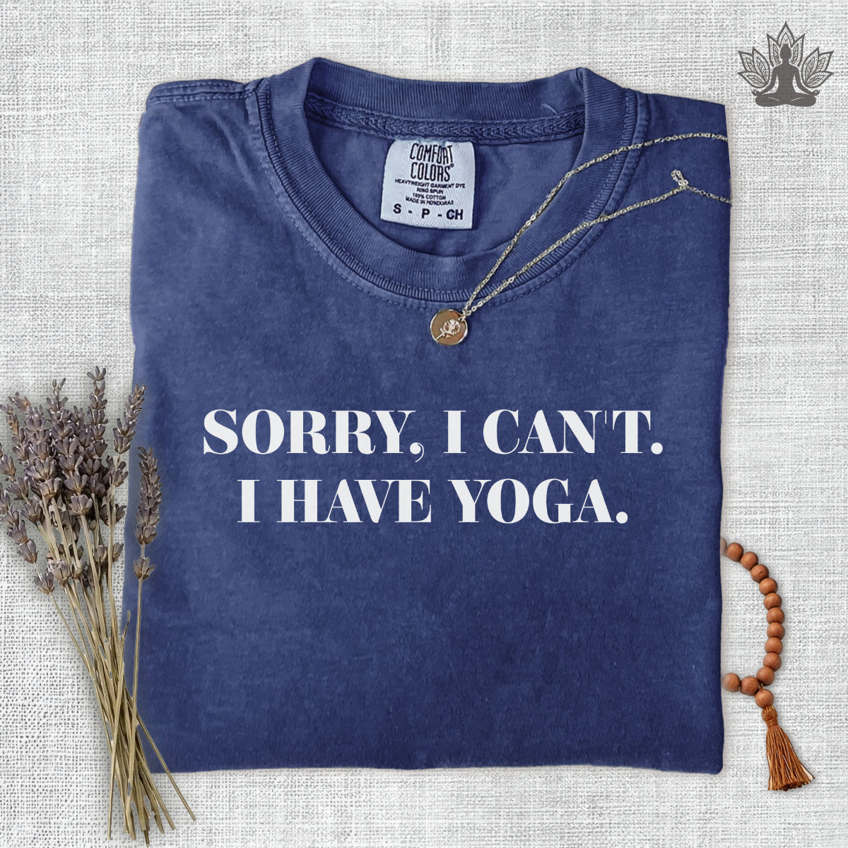 Sorry I Can't, I Have Yoga Comfort Colors Tee