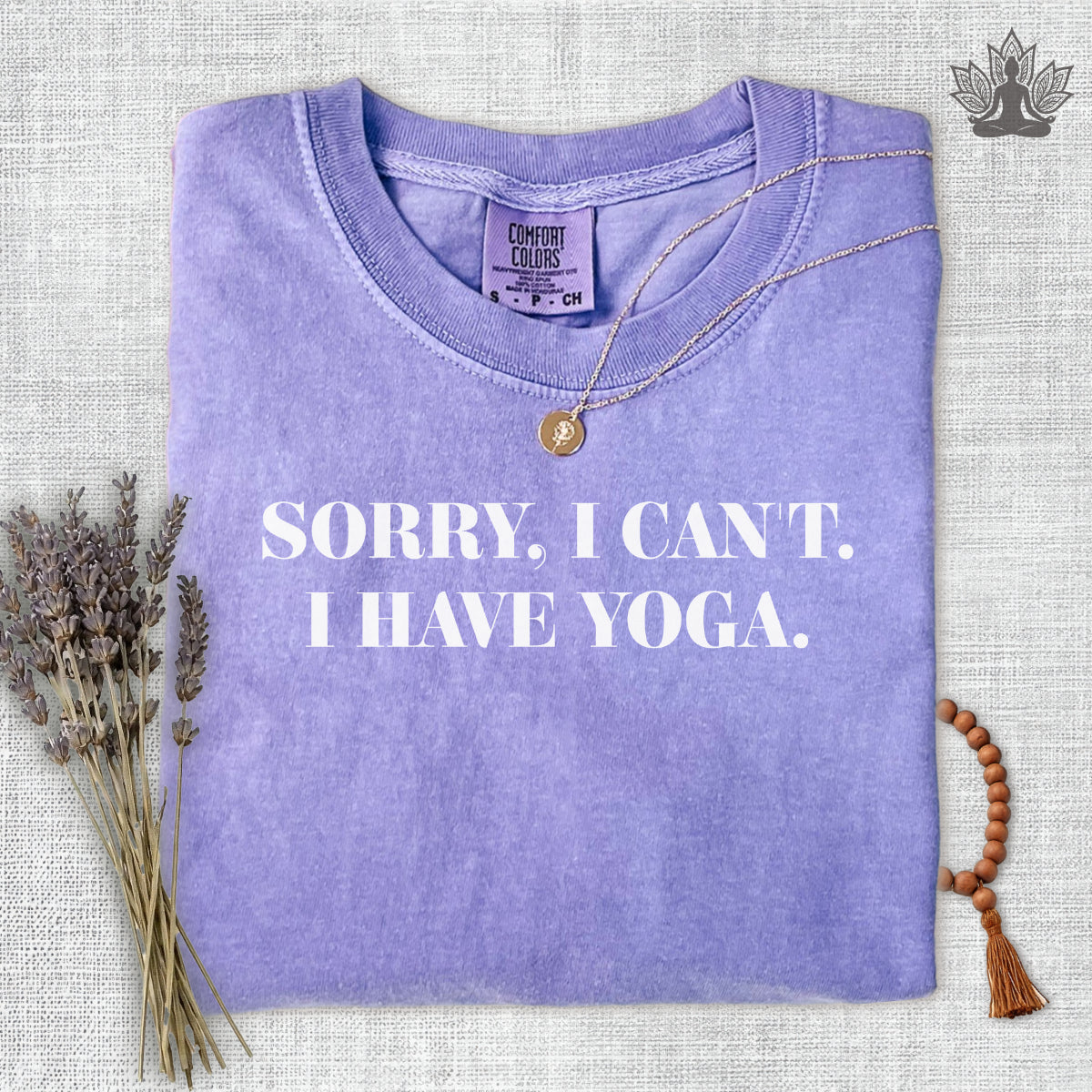 Sorry I Can't, I Have Yoga Comfort Colors Tee