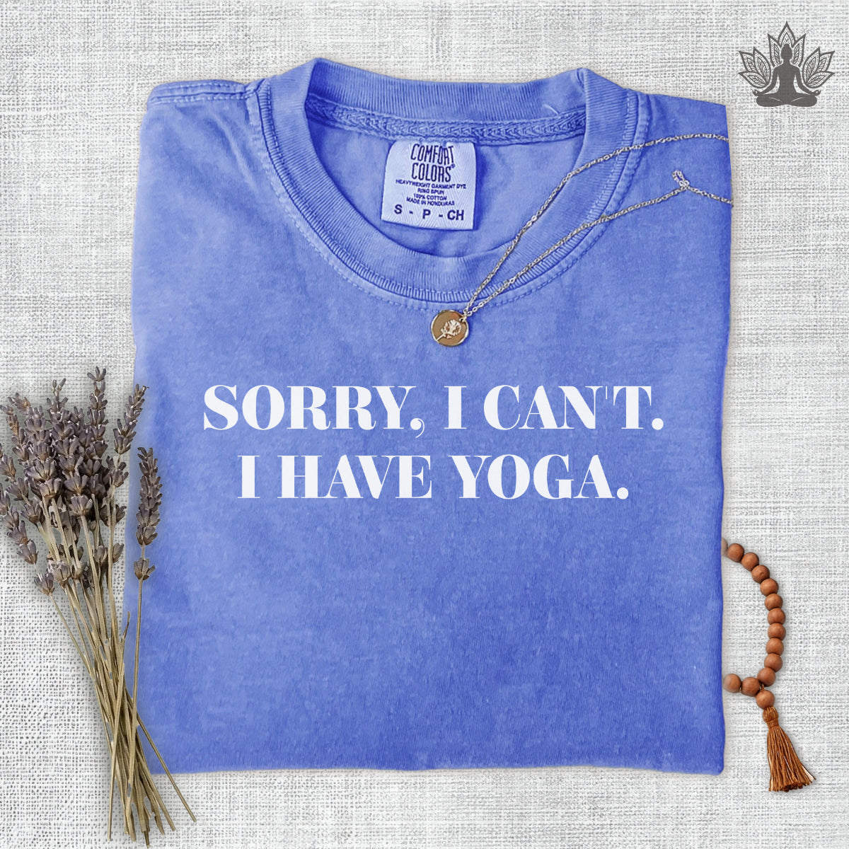 Sorry I Can't, I Have Yoga Comfort Colors Tee