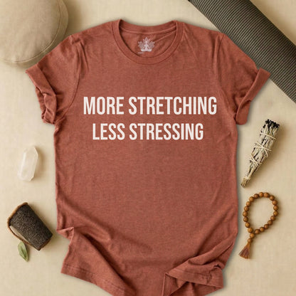 More Stretching Less Stressing Tee