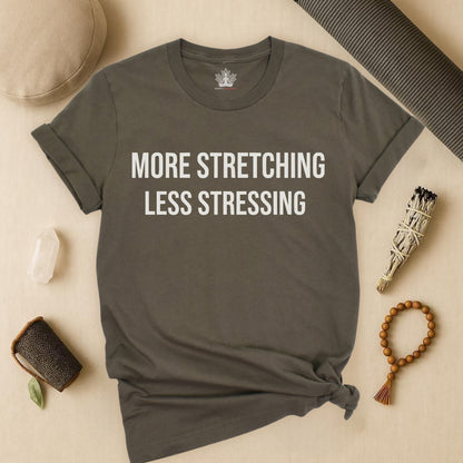 More Stretching Less Stressing Tee