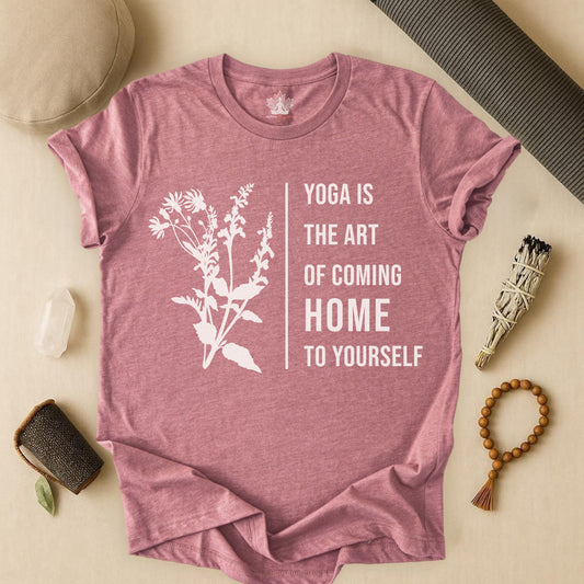 Yoga Is The Art Of Coming Home To Yourself Tee