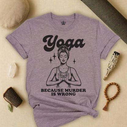 Yoga Because Murder Is Wrong Tee