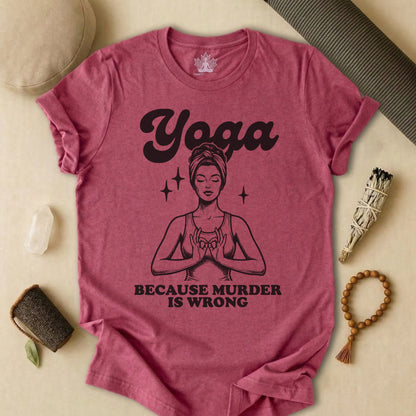 Yoga Because Murder Is Wrong Tee