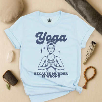 Yoga Because Murder Is Wrong Tee