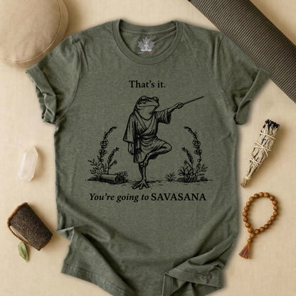 That's It, You're Going To Savasana Tee
