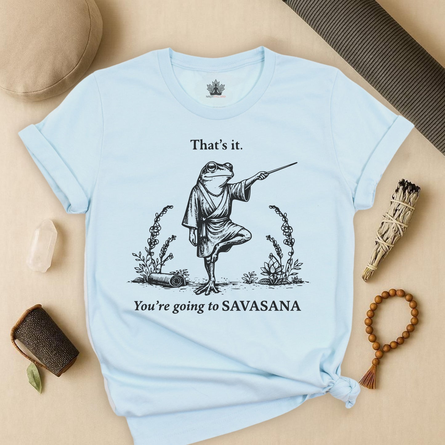 That's It, You're Going To Savasana Tee