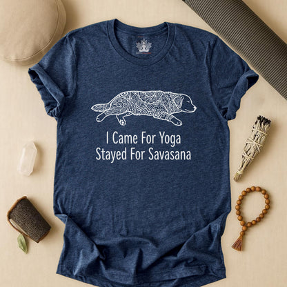 Came for Yoga, Stayed for Savasana Tee