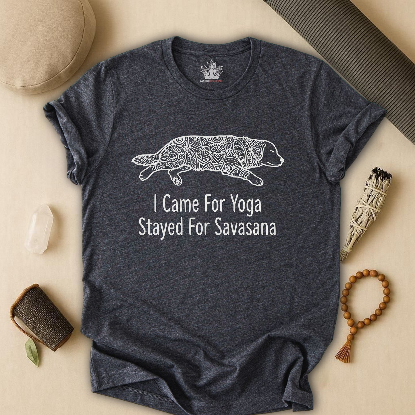 Came for Yoga, Stayed for Savasana Tee