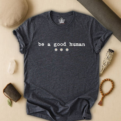 Be A Good Human Daisy Tee