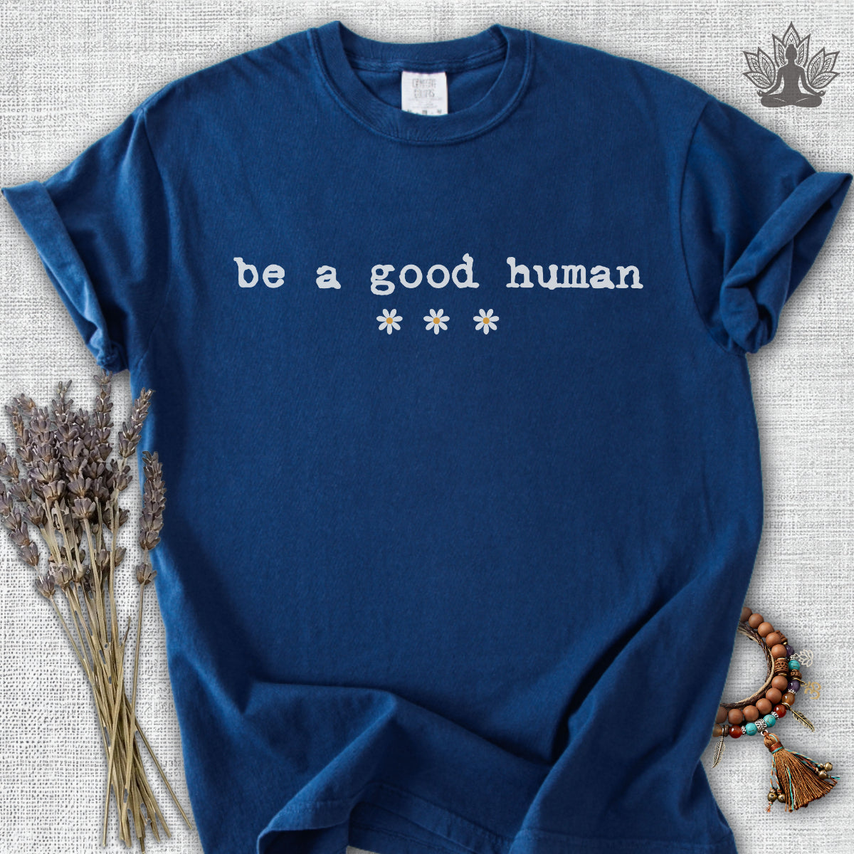 Be A Good Human Daisy Comfort Colors® Tee