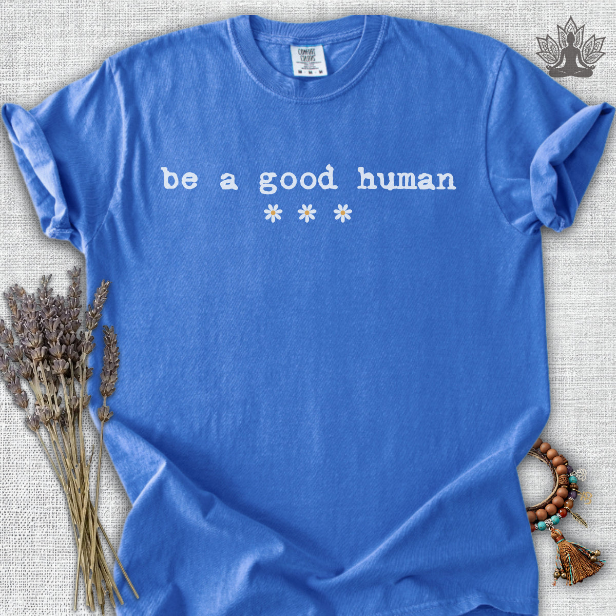Be A Good Human Daisy Comfort Colors® Tee