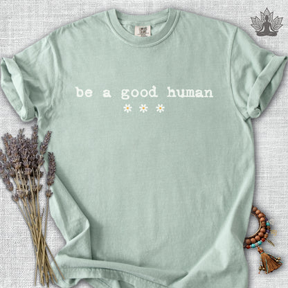 Be A Good Human Daisy Comfort Colors® Tee