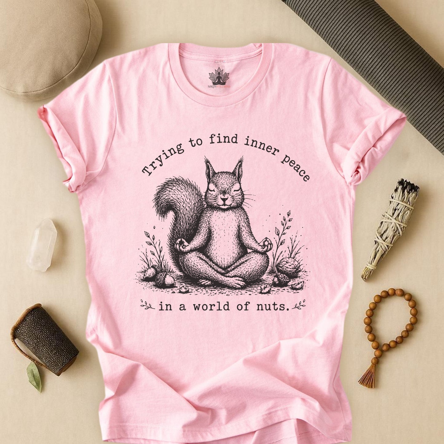 Trying To Find Inner Peace In A World Of Nuts Tee