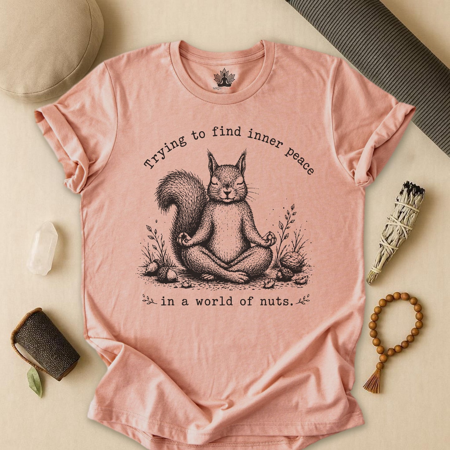 Trying To Find Inner Peace In A World Of Nuts Tee