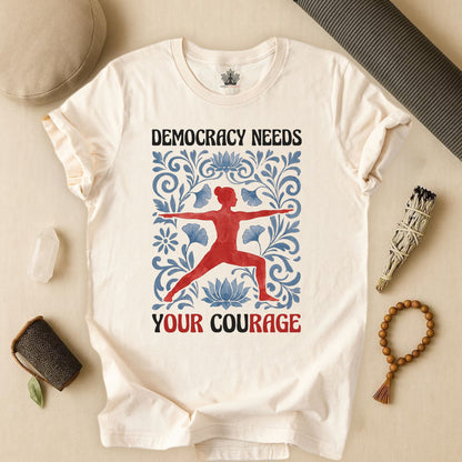 It Needs Your Courage Tee
