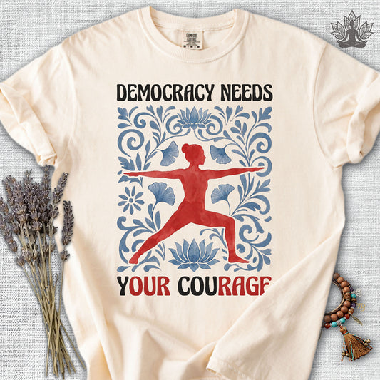 It Needs Your Courage Comfort Colors® Tee