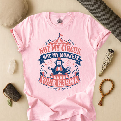 Not My Circus, Not My Monkeys Tee