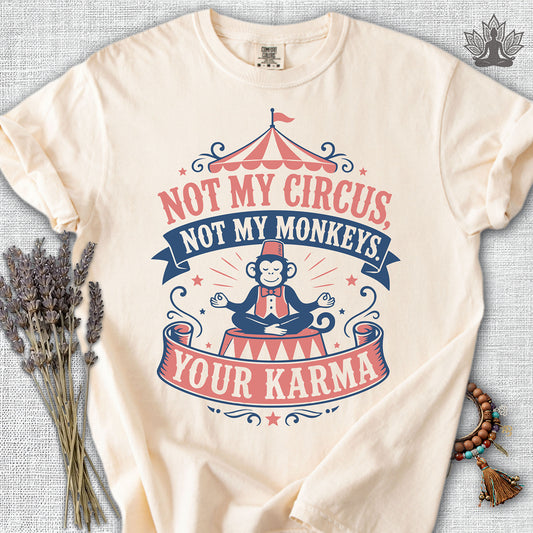 Not My Circus, Not My Monkeys Comfort Colors® Tee