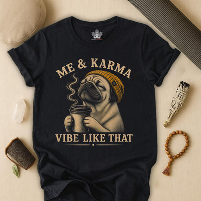 Me & Karma Vibe Like That Pug Tee