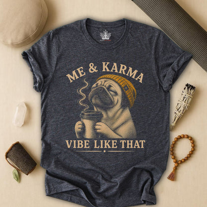 Me & Karma Vibe Like That Pug Tee