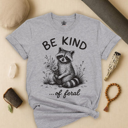 Be Kind Of Feral Tee