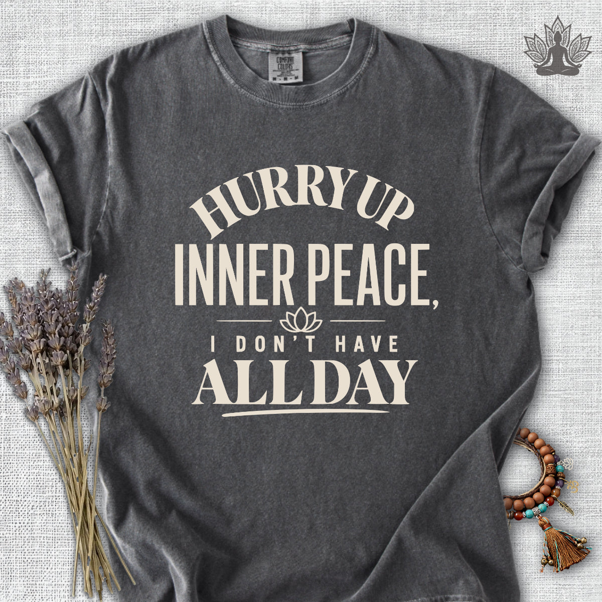 Hurry Up Inner Peace Comfort Colors® Tee