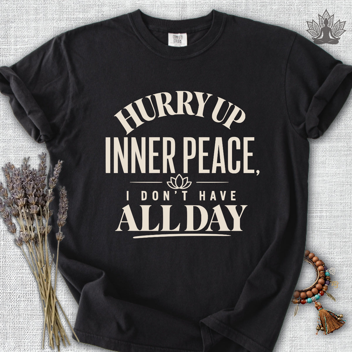 Hurry Up Inner Peace Comfort Colors® Tee