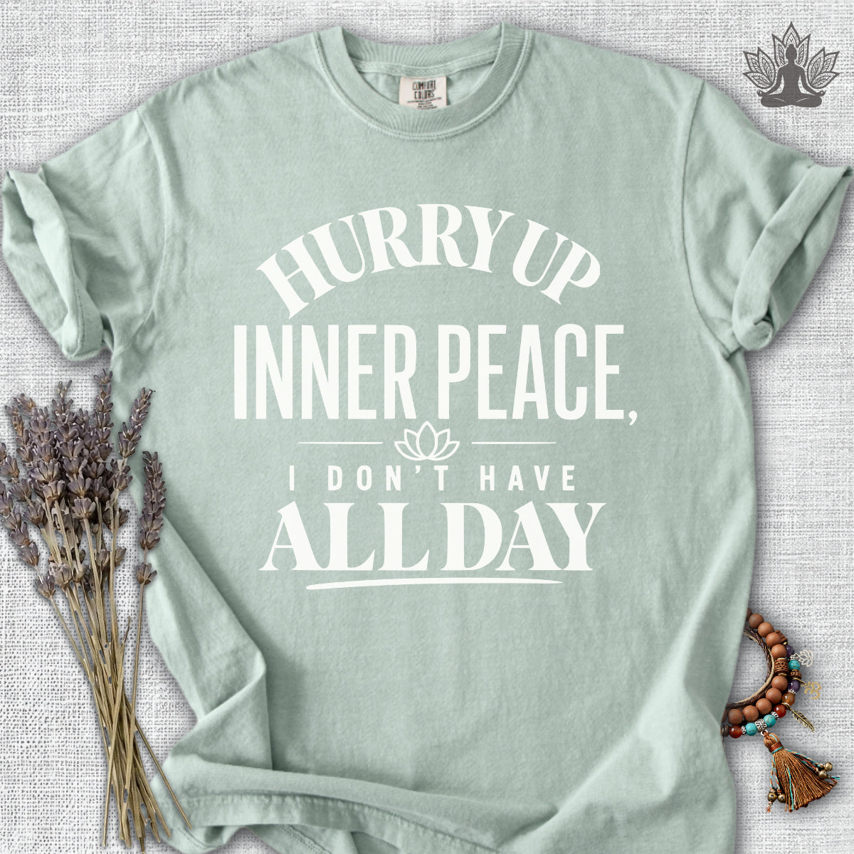 Hurry Up Inner Peace Comfort Colors® Tee