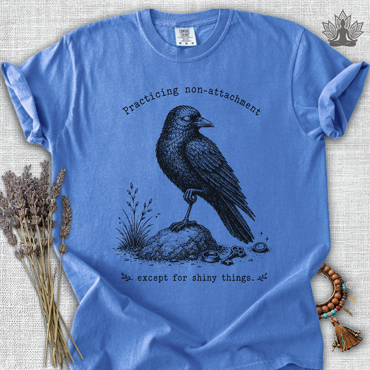 Non-attachment, Except For Shiny Things Crow Comfort Colors® Tee